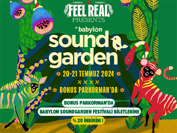 Bonus Parkorman’da Babylon Soundgarden Festivali Biletlerine %20 indirim!
