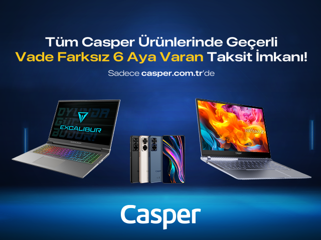 Casper.com.tr’de peşin fiyatına 6 taksit fırsatı!